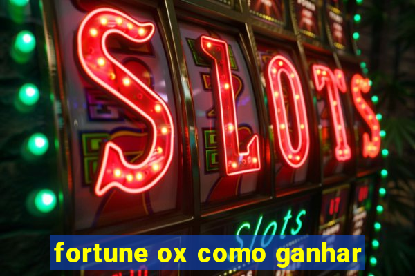 fortune ox como ganhar